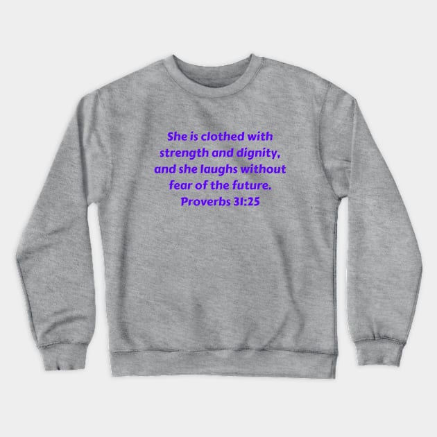 Bible Verse Proverbs 31:25 Crewneck Sweatshirt by Prayingwarrior